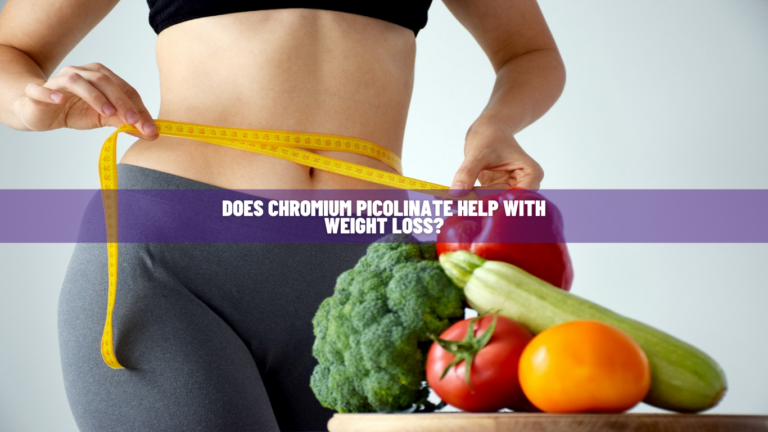 Does Chromium Picolinate Help With Weight Loss? Know Science